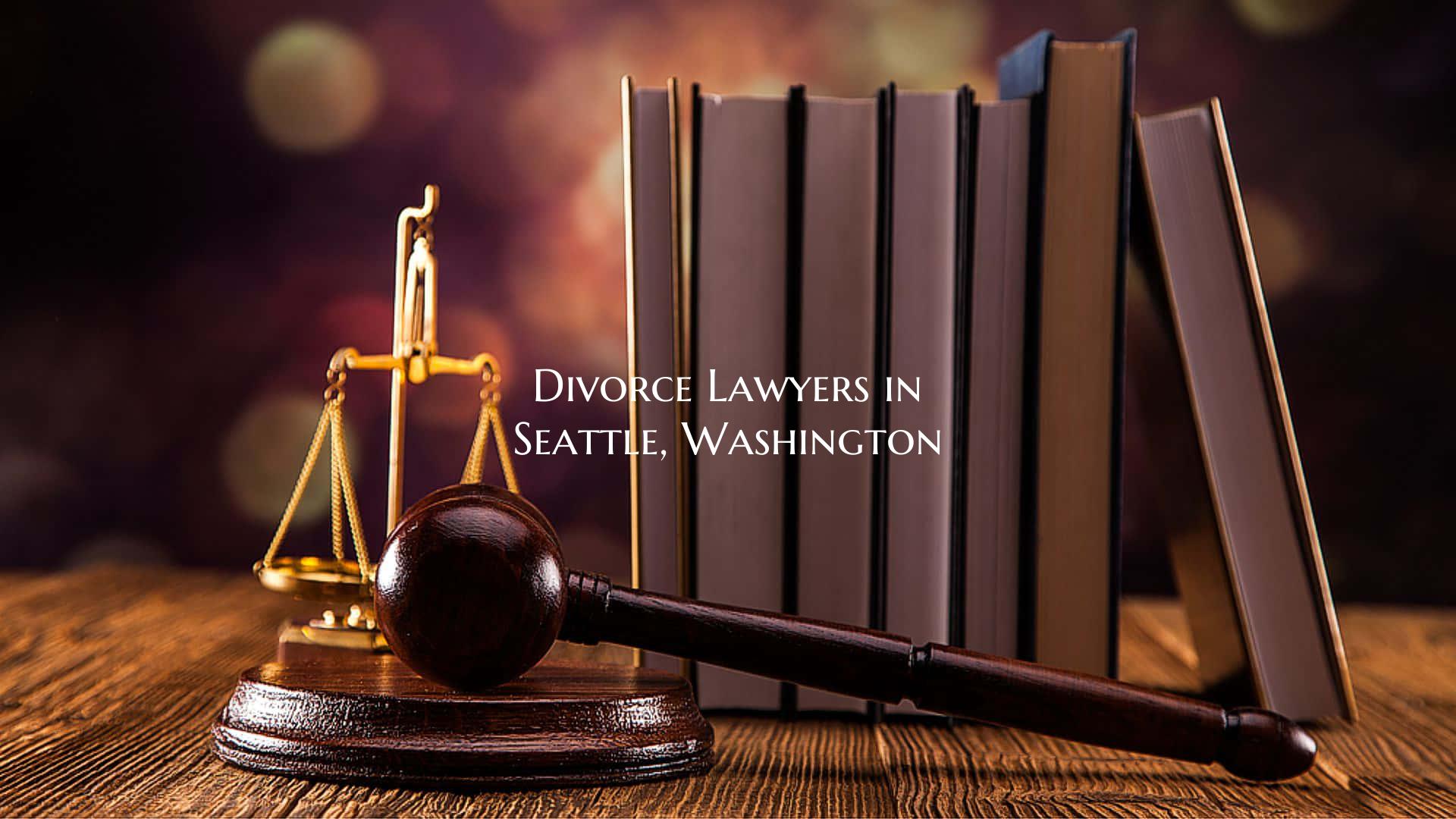 Divorce Lawyers in Seattle, Washington